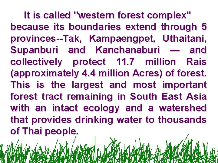 It is called "western forest complex" because its boundaries extend through 5 provinces--Tak, Kampaengpet,