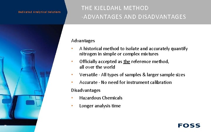 THE KJELDAHL METHOD -ADVANTAGES AND DISADVANTAGES Dedicated Analytical Solutions Advantages • A historical method