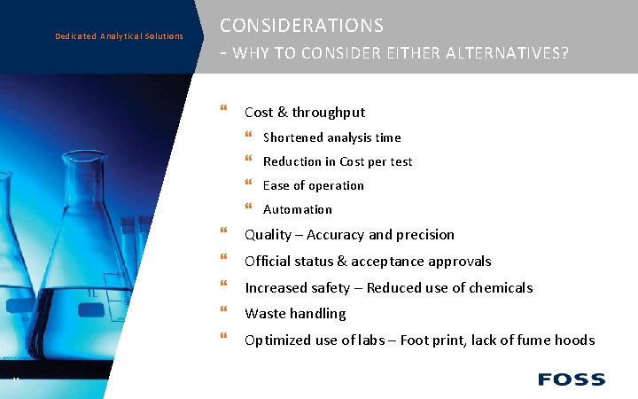 Dedicated Analytical Solutions CONSIDERATIONS - WHY TO CONSIDER EITHER ALTERNATIVES? Cost & throughput Shortened