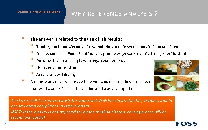 Dedicated Analytical Solutions WHY REFERENCE ANALYSIS ? The answer is related to the use