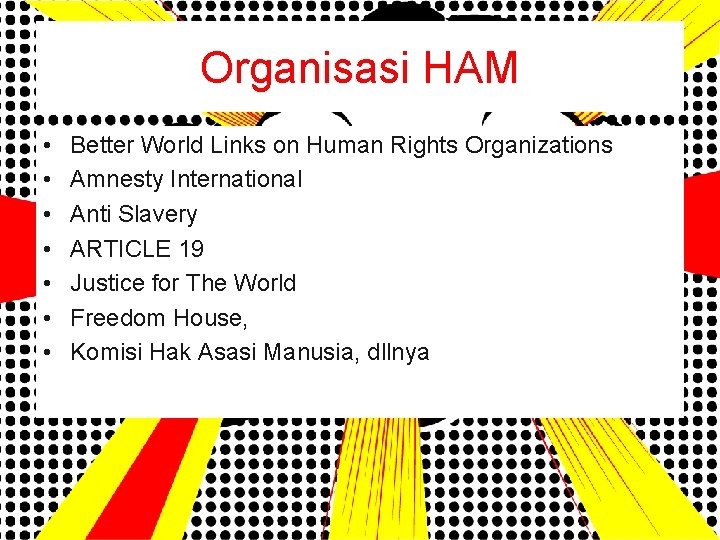 Organisasi HAM • • Better World Links on Human Rights Organizations Amnesty International Anti