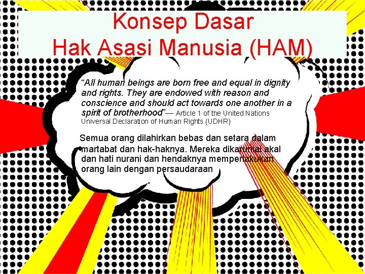 Konsep Dasar Hak Asasi Manusia (HAM) “All human beings are born free and equal