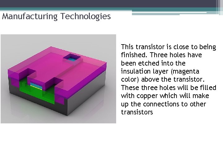 Manufacturing Technologies This transistor is close to being finished. Three holes have been etched Manufacturing Technologies This transistor is close to being finished. Three holes have been etched