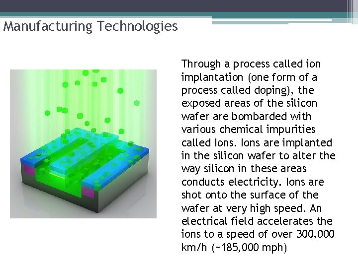Manufacturing Technologies Through a process called ion implantation (one form of a process called Manufacturing Technologies Through a process called ion implantation (one form of a process called