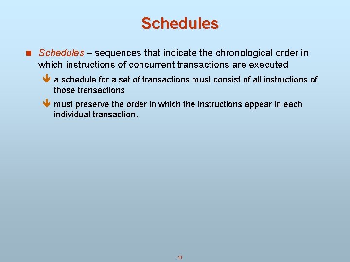 Schedules n Schedules – sequences that indicate the chronological order in which instructions of Schedules n Schedules – sequences that indicate the chronological order in which instructions of