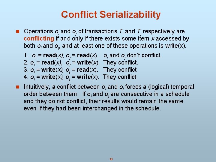 Conflict Serializability n Operations oi and oj of transactions Ti and Tj respectively are Conflict Serializability n Operations oi and oj of transactions Ti and Tj respectively are