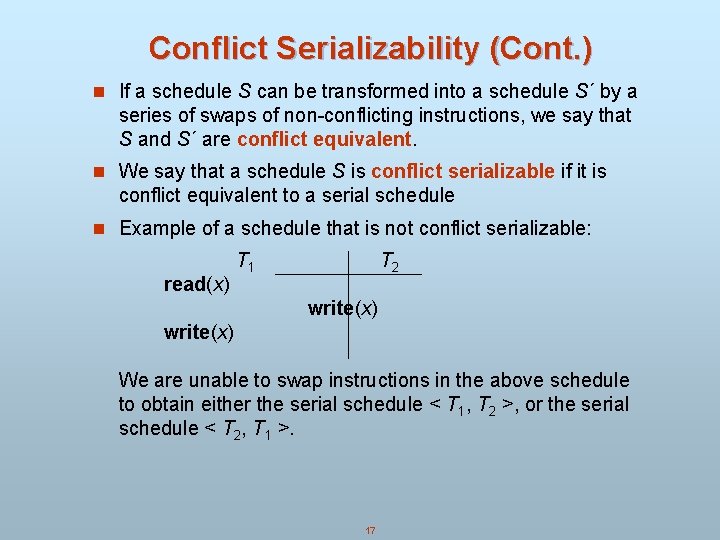 Conflict Serializability (Cont. ) n If a schedule S can be transformed into a Conflict Serializability (Cont. ) n If a schedule S can be transformed into a