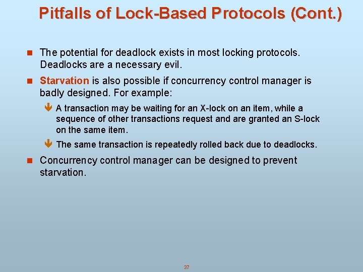 Pitfalls of Lock-Based Protocols (Cont. ) n The potential for deadlock exists in most Pitfalls of Lock-Based Protocols (Cont. ) n The potential for deadlock exists in most