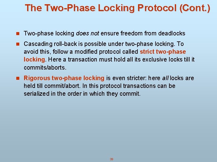 The Two-Phase Locking Protocol (Cont. ) n Two-phase locking does not ensure freedom from The Two-Phase Locking Protocol (Cont. ) n Two-phase locking does not ensure freedom from