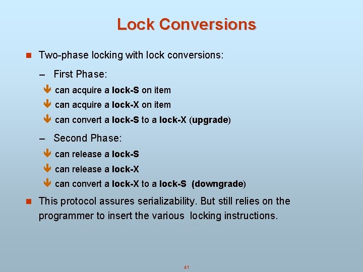 Lock Conversions n Two-phase locking with lock conversions: – First Phase: ê can acquire Lock Conversions n Two-phase locking with lock conversions: – First Phase: ê can acquire