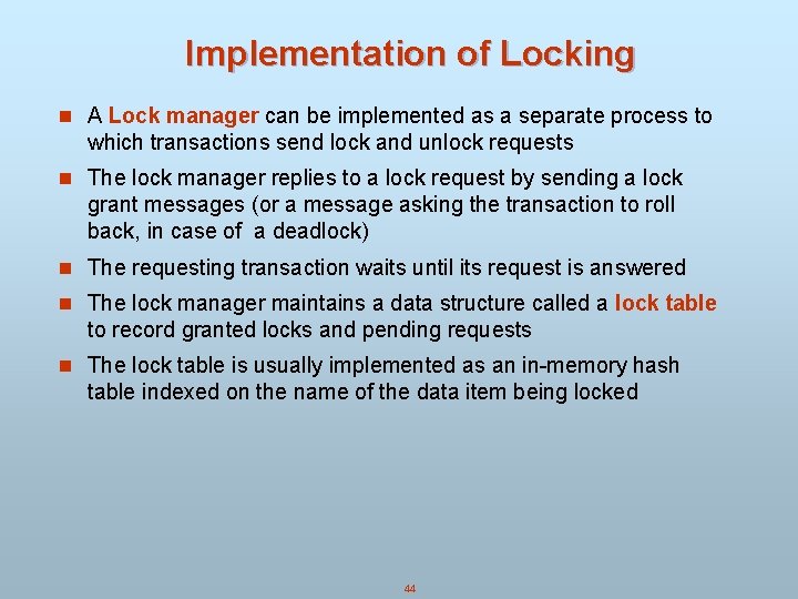 Implementation of Locking n A Lock manager can be implemented as a separate process Implementation of Locking n A Lock manager can be implemented as a separate process