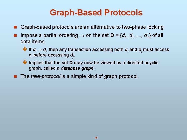 Graph-Based Protocols n Graph-based protocols are an alternative to two-phase locking n Impose a Graph-Based Protocols n Graph-based protocols are an alternative to two-phase locking n Impose a