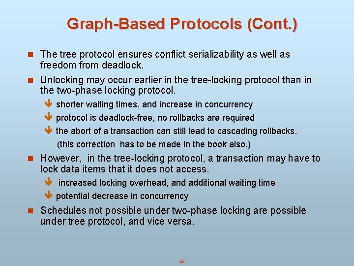 Graph-Based Protocols (Cont. ) n The tree protocol ensures conflict serializability as well as Graph-Based Protocols (Cont. ) n The tree protocol ensures conflict serializability as well as