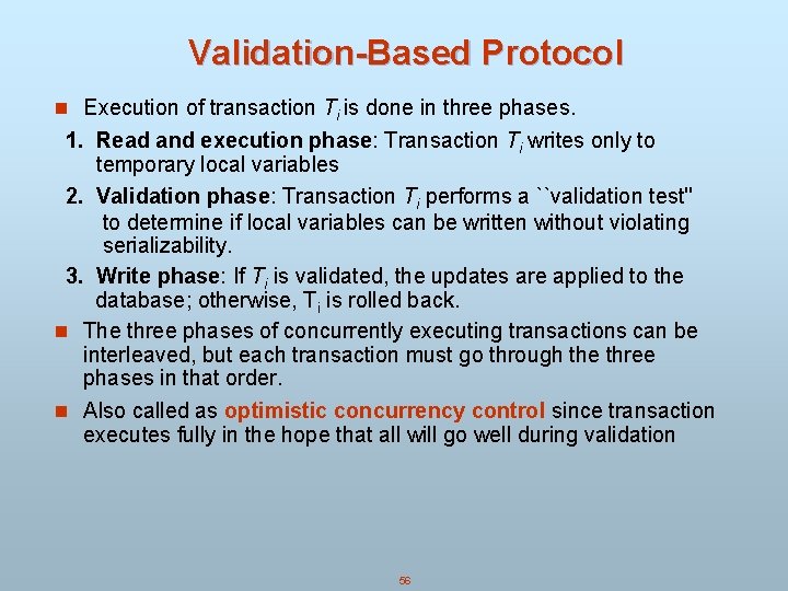 Validation-Based Protocol n Execution of transaction Ti is done in three phases. 1. Read Validation-Based Protocol n Execution of transaction Ti is done in three phases. 1. Read