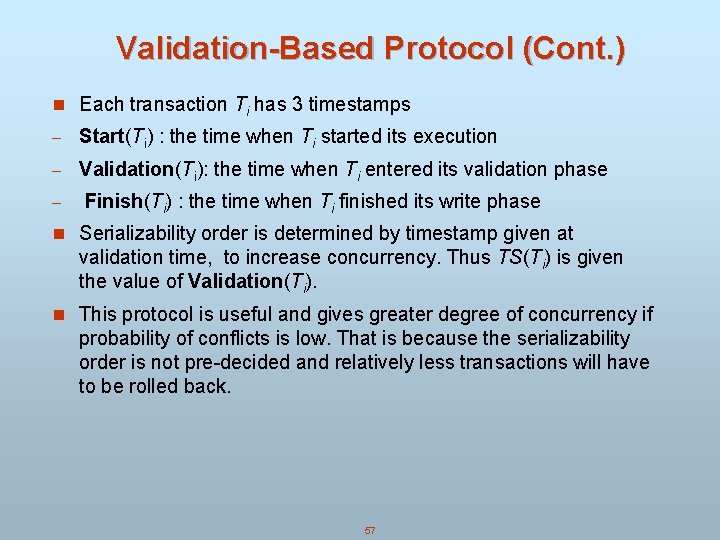 Validation-Based Protocol (Cont. ) n Each transaction Ti has 3 timestamps - Start(Ti) : Validation-Based Protocol (Cont. ) n Each transaction Ti has 3 timestamps - Start(Ti) :