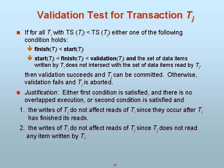 Validation Test for Transaction Tj n If for all Ti with TS (Ti) < Validation Test for Transaction Tj n If for all Ti with TS (Ti) <
