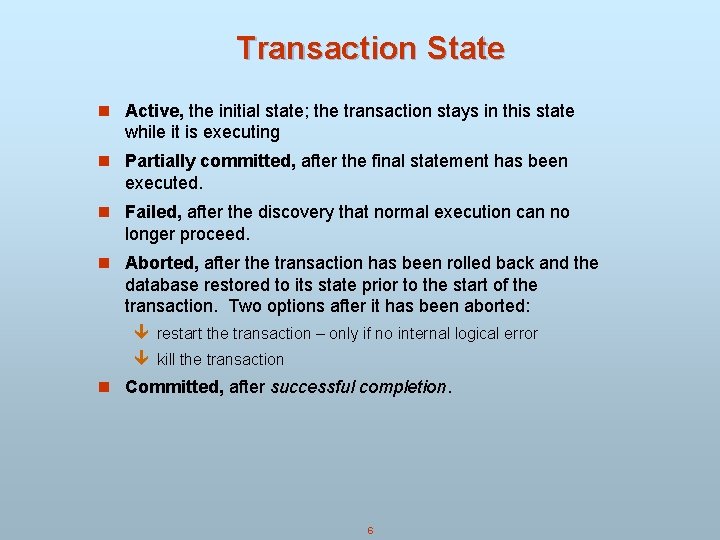 Transaction State n Active, the initial state; the transaction stays in this state while Transaction State n Active, the initial state; the transaction stays in this state while