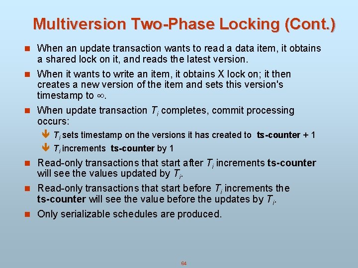 Multiversion Two-Phase Locking (Cont. ) n When an update transaction wants to read a Multiversion Two-Phase Locking (Cont. ) n When an update transaction wants to read a