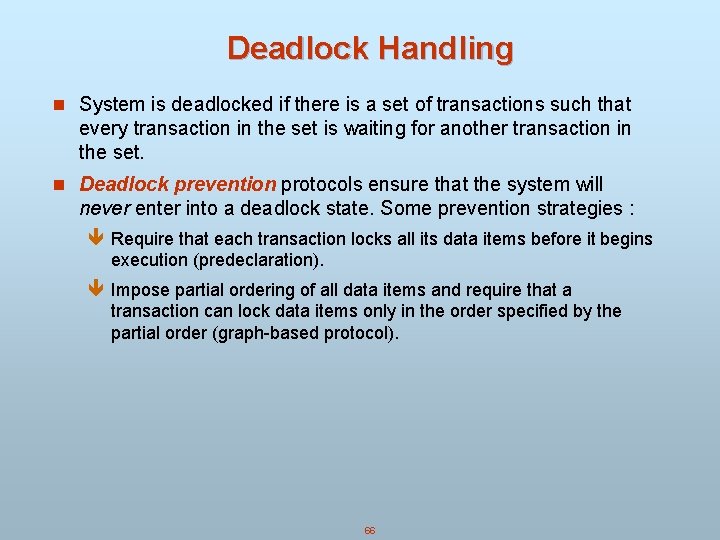 Deadlock Handling n System is deadlocked if there is a set of transactions such Deadlock Handling n System is deadlocked if there is a set of transactions such