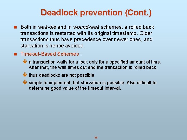 Deadlock prevention (Cont. ) n Both in wait-die and in wound-wait schemes, a rolled Deadlock prevention (Cont. ) n Both in wait-die and in wound-wait schemes, a rolled
