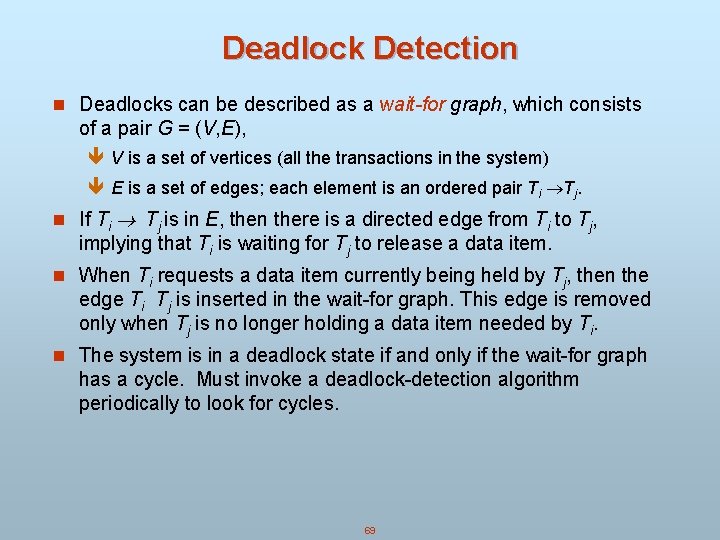 Deadlock Detection n Deadlocks can be described as a wait-for graph, which consists of Deadlock Detection n Deadlocks can be described as a wait-for graph, which consists of