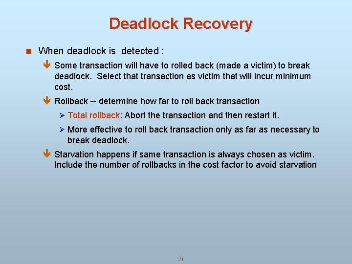 Deadlock Recovery n When deadlock is detected : ê Some transaction will have to Deadlock Recovery n When deadlock is detected : ê Some transaction will have to