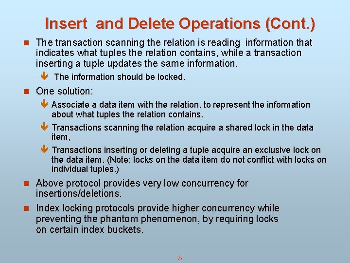 Insert and Delete Operations (Cont. ) n The transaction scanning the relation is reading Insert and Delete Operations (Cont. ) n The transaction scanning the relation is reading