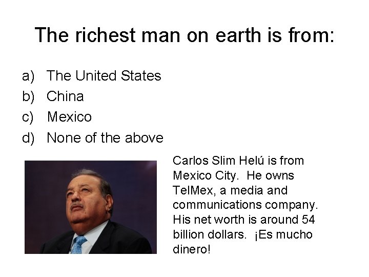 The richest man on earth is from: a) b) c) d) The United States The richest man on earth is from: a) b) c) d) The United States