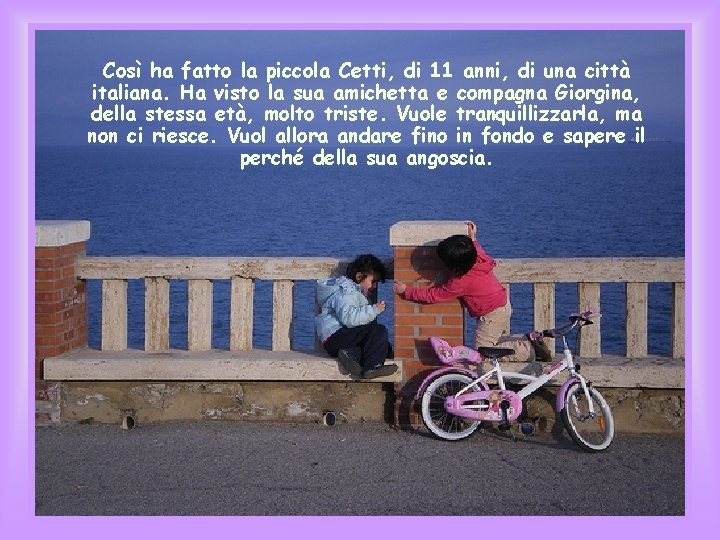 Così ha fatto la piccola Cetti, di 11 anni, di una città italiana. Ha