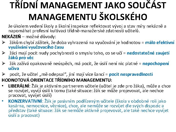 TŘÍDNÍ MANAGEMENT JAKO SOUČÁST MANAGEMENTU ŠKOLSKÉHO Je úkolem vedení školy a školní inspekce reflektovat