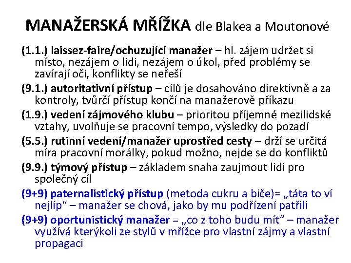 MANAŽERSKÁ MŘÍŽKA dle Blakea a Moutonové (1. 1. ) laissez-faire/ochuzující manažer – hl. zájem