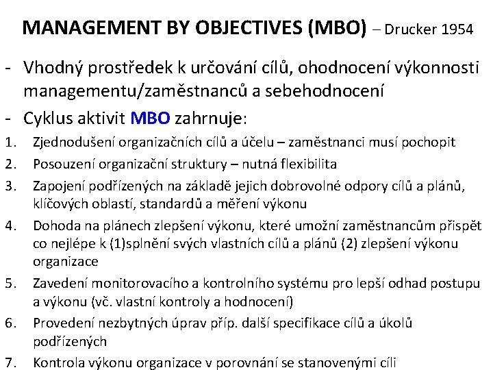 MANAGEMENT BY OBJECTIVES (MBO) – Drucker 1954 - Vhodný prostředek k určování cílů, ohodnocení