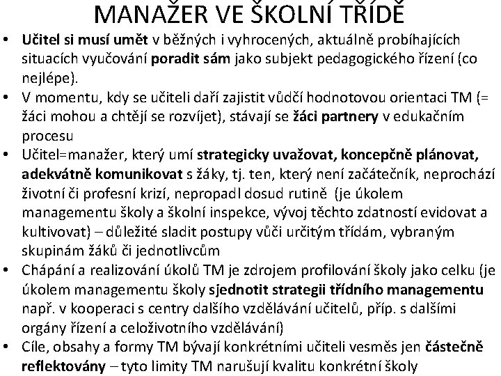 MANAŽER VE ŠKOLNÍ TŘÍDĚ • Učitel si musí umět v běžných i vyhrocených, aktuálně