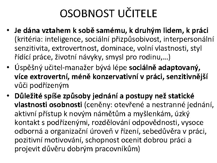 OSOBNOST UČITELE • Je dána vztahem k sobě samému, k druhým lidem, k práci