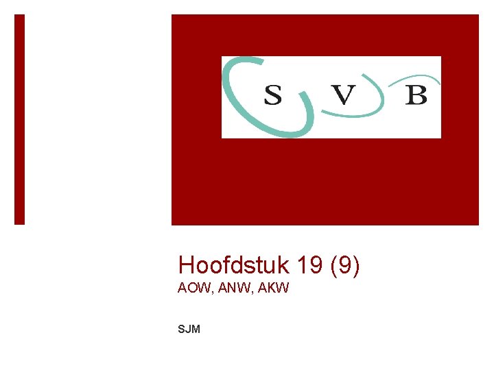 Hoofdstuk 19 (9) AOW, ANW, AKW SJM 