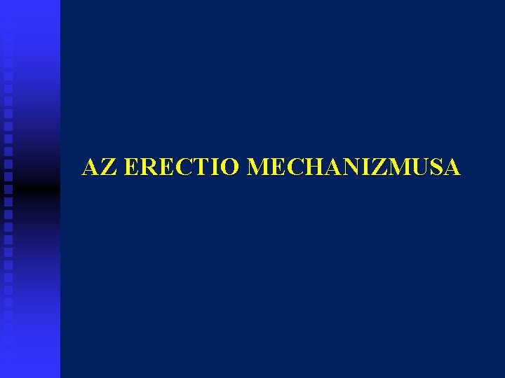 AZ ERECTIO MECHANIZMUSA 