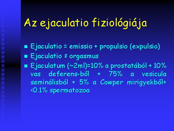 Az ejaculatio fiziológiája n n n Ejaculatio = emissio + propulsio (expulsio) Ejaculatio ≠