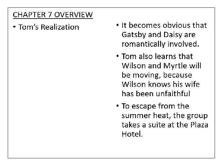 CHAPTER 7 OVERVIEW • Tom’s Realization • It becomes obvious that Gatsby and Daisy