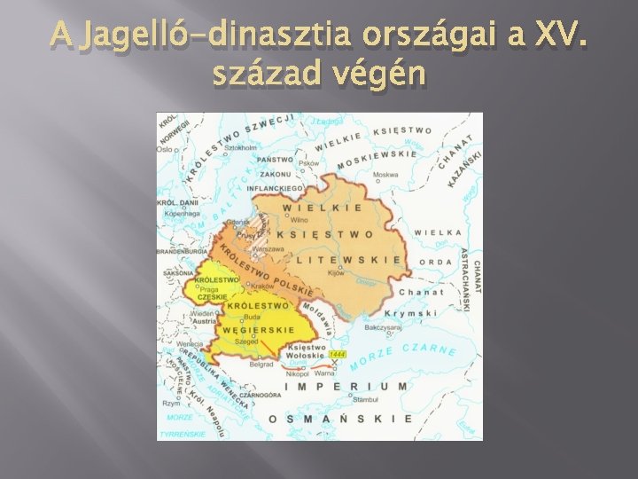 A Jagelló-dinasztia országai a XV. század végén 