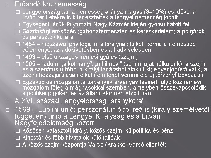 � Erősödő köznemesség Lengyelországban a nemesség aránya magas (8– 10%) és idővel a litván