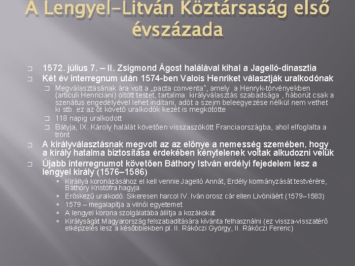 A Lengyel-Litván Köztársaság első évszázada � � 1572. július 7. – II. Zsigmond Ágost