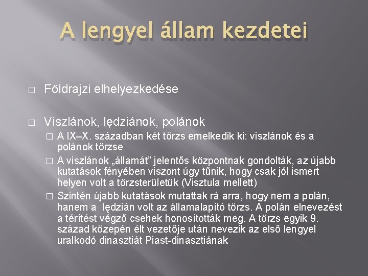 A lengyel állam kezdetei � Földrajzi elhelyezkedése � Viszlánok, lędziánok, polánok A IX–X. században