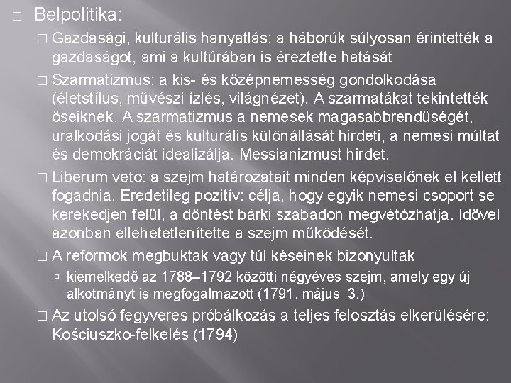 � Belpolitika: � Gazdasági, kulturális hanyatlás: a háborúk súlyosan érintették a gazdaságot, ami a