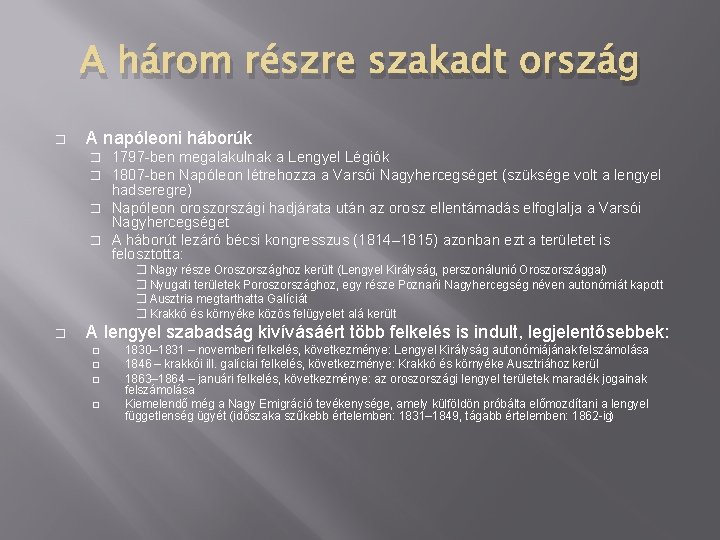 A három részre szakadt ország � A napóleoni háborúk 1797 -ben megalakulnak a Lengyel