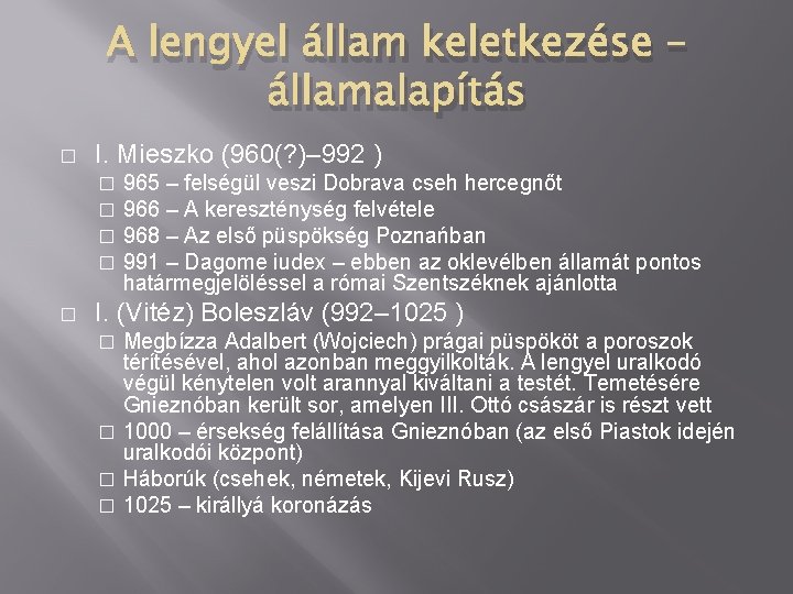 A lengyel állam keletkezése – államalapítás � I. Mieszko (960(? )– 992 ) �