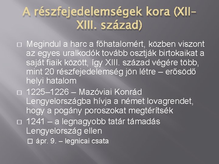 A részfejedelemségek kora (XII– XIII. század) � � � Megindul a harc a főhatalomért,