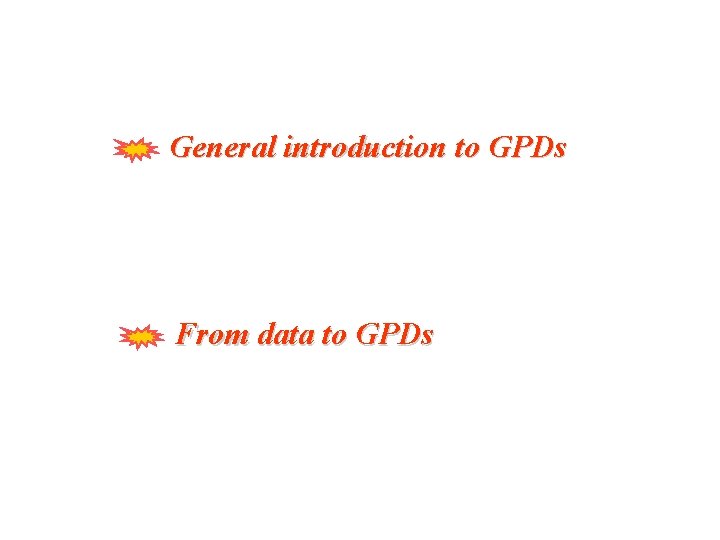 General introduction to GPDs From data to GPDs 