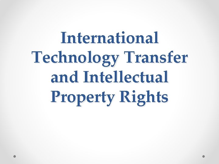 International Technology Transfer and Intellectual Property Rights 
