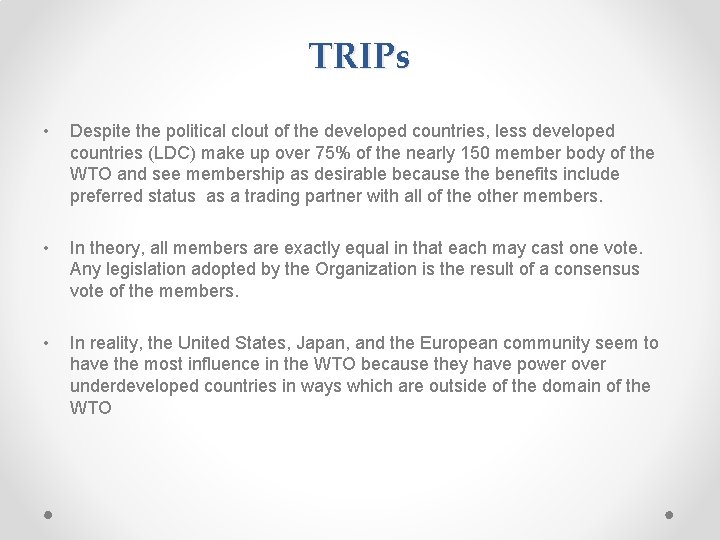 TRIPs • Despite the political clout of the developed countries, less developed countries (LDC)