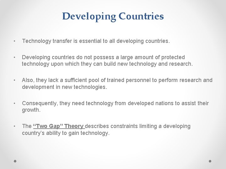 Developing Countries • Technology transfer is essential to all developing countries. • Developing countries